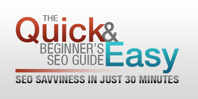 The Quick and Easy Beginner's SEO Guide